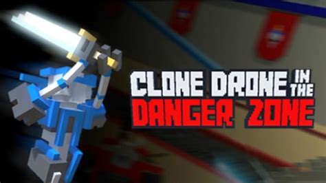clone in the danger zone free download.